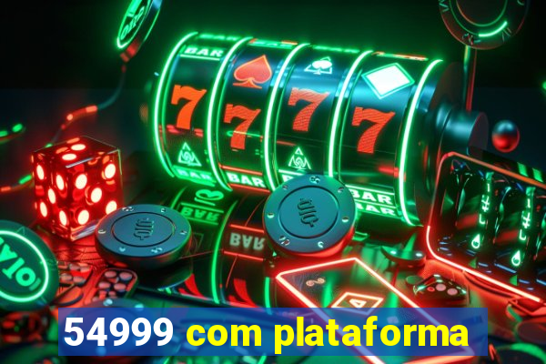 54999 com plataforma